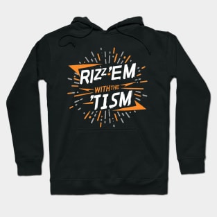 Rizz 'Em With The 'Tism F Hoodie